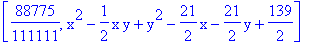 [88775/111111, x^2-1/2*x*y+y^2-21/2*x-21/2*y+139/2]